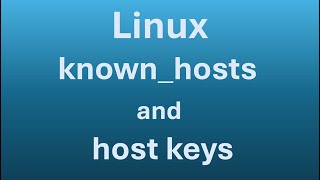 What Linux Beginners Must Know (Part 15 - known_hosts and host keys)
