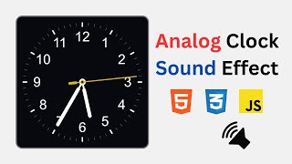 Analog Clock with Sound Effect in HTML, CSS and JavaScript | Free source code.