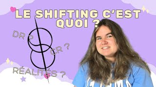 Le SHIFTING, c'est quoi ??? Multivers, réalités, DR, CR ?