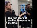 The first 'Store of the Future’ opens in the UAE