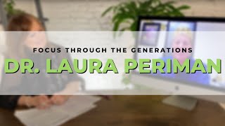 Focus Through The Generations with Dr. Laura Periman