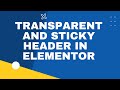 Creating Transparent and sticky header in Wordpress using Elementor Pro