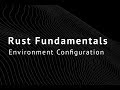Rust | Environment Configuration, Hello World, and Cargo Crates