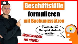 Geschäftsfälle zu Buchungssätzen formulieren einfach erklärt