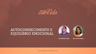 BÁLSAMO CONVIDA | Autoconhecimento e equilíbrio emocional | Pra. Suely Amaral | Pr. Jeferson Viana