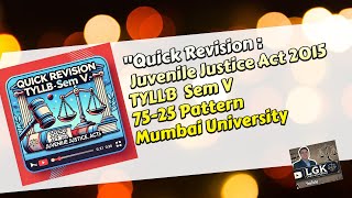 "Quick Revision | Juvenile Justice Act 2015 Simplified |TYLLB Sem V | 75-25 Pattern | Mumbai Univ  "