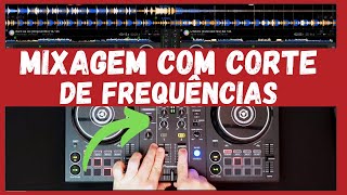 Mixagem com Corte de Frequências - Técnicas de Mixagem Para Djs