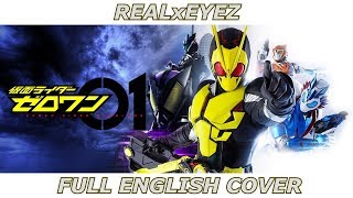 REALxEYEZ Kamen Rider Zero One FULL ENGLISH COVER ft Mr Goatee