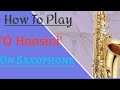 How to play 'O Hansini' on Saxophone