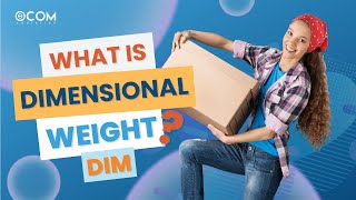 What is Dimensional weight? DIM  (In 30 Seconds)