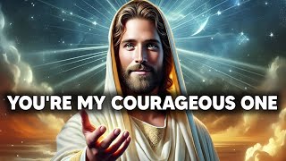 YOU'RE MY BRAVE PERSON |God Message Today |God Message Now |God Message Now Today |