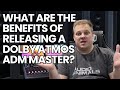 What Are The Benefits Of Releasing A Dolby Atmos ADM Master?