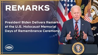 President Biden Delivers Remarks at the U.S. Holocaust Memorial Days of Remembrance Ceremony