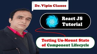 React Tutorial #33 React Component Lifecycle Unmount Phase | Dr Vipin Classes