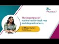 The importance of routine checkups and diagnostic tests by Dr. Manju Kumari | Apollo Diagnostics