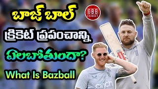 What Is Bazball In Cricket Telugu | Will Bazball Rule Test Cricket In Future | GBB Cricket