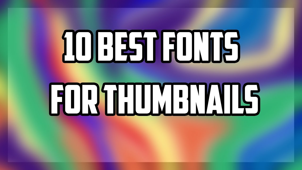 Top 10 Fonts For Thumbnails Youtube