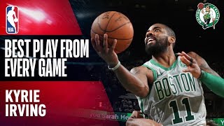 Kyrie Irving's BEST PLAY from Every Game | Boston Celtics 2017-2018