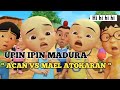 upin ipin madura ( ACAN VS MAEL ATOKARAN )-Kacong firman