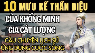 10 Mưu Kế Thần Diệu của Khổng Minh Gia Cát Lượng. Ứng Dụng Trong Cuộc Sống.