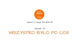 Moje SISU #21. Wszystko było po coś (zaprasza Szymon Kudła)