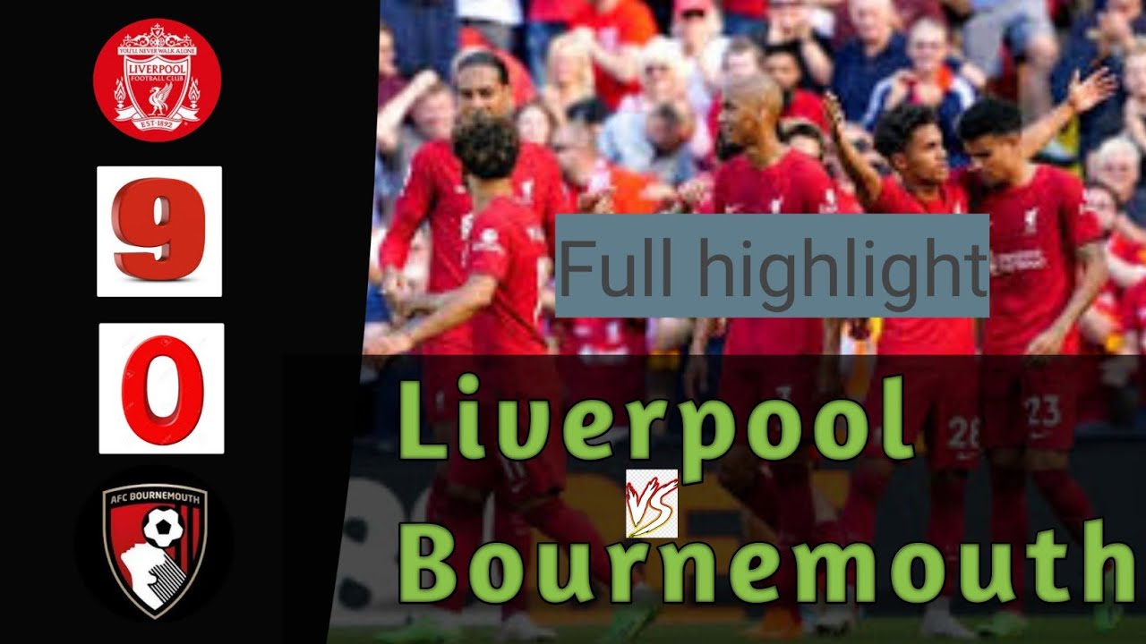 Liverpool Vs Bournemouth || 9-0 || All Goals Highlight|| - YouTube