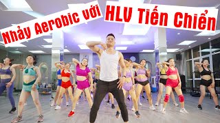 15 PHÚT AEROBIC VỚI HLV TIẾN CHIỂN - GIẢM CÂN SIÊU HIỆU QUẢ | BẢO NGỌC AEROBIC