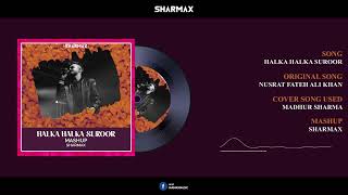 HALKA - HALKA SUROOR ft. @MadhurSharmaMusic - SHARMAX (MASHUP)