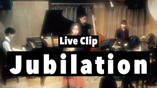 【Live Clip】Jubilation