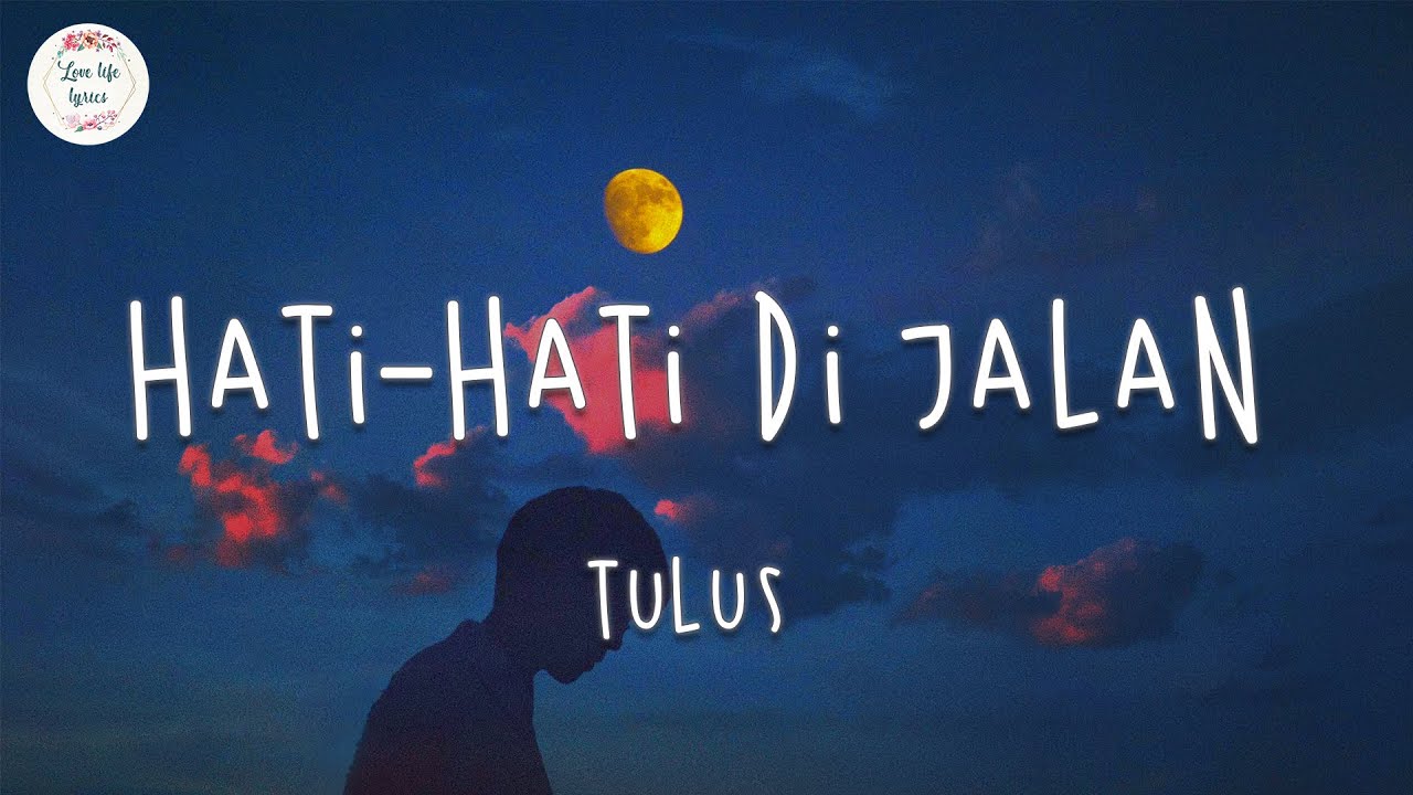 TULUS - Hati-Hati Di Jalan (Lyric Video) - YouTube