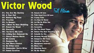 Victor Wood Medley Songs - Tagalog Love Songs - Victor Wood Greatest Hits Full Album