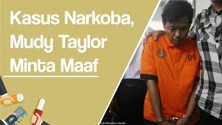 Terjerat Narkoba, Mudy Taylor: Saya Minta Maaf, Saya Keliru