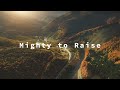 Mighty to Raise - Blessing Melodies