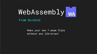 WebAssembly from Scratch