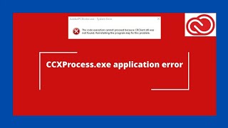 CCXProcess.exe application error problem solve