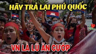 Dân Mạng Campuchia Dở Hơi Lên Cơn Đòi Việt Nam Trả Lại Sài Gòn và Phú Quốc? Cơ Sở Đâu?