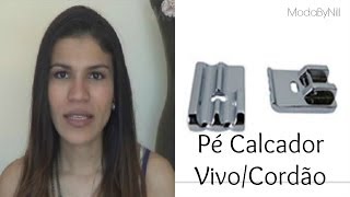 Como usar o Pé Calcador Vivo/Cordão