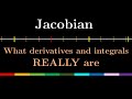 What is Jacobian? | The right way of thinking derivatives and integrals