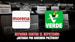 Reforma Contra el Nepotismo: ¿Retraso por acuerdos políticos?