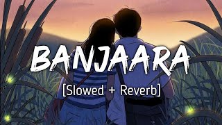 Banjaara - Ek Villain | Shraddha Kapoor, Sidharth Malhotra | Slowed and Reverb | Viral Lofi