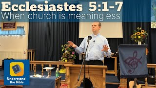 When church is meaningless | Ecclesiastes 5:1-7 | Sermon