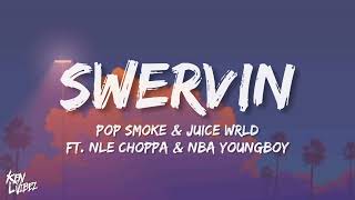 Pop Smoke & Juice WRLD - Swervin ft. NLE Choppa & NBA YoungBoy (lyrics)Prod by Last- dude