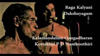 Raga Kalyani (Dakshayagam), Kalamandalam Gangadharan \u0026 Kottakkal P D Namboothiri