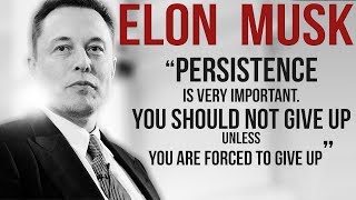 PERSISTENCE IS VERY IMPORTANT! - ELON MUSK MOTIVATION 2017)