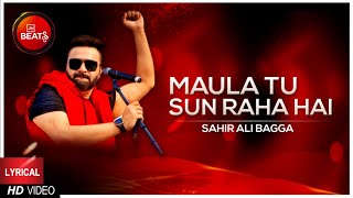Lyrical Video: Maula Tu Sun Raha Hai | Sahir Ali Bagga | BOL Beats | Music