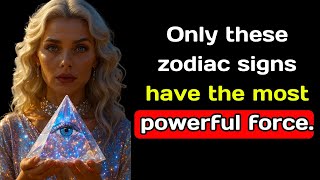 Only these zodiac signs have the most powerful force.