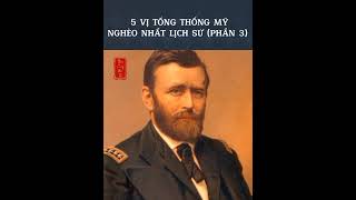 Phần 3: 5 vị tổng thống nghèo nhất lịch sử nước Mỹ #shorts
