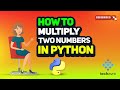 How to multiply two numbers in python 2025