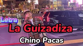 Chino Pacas - La Guizadiza [Letra Oficial]