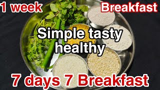 ಸುಲಭ ರೀತಿಯ 7 ವಿಧದ ಬೆಳಗಿನ ತಿಂಡಿ | 7 Days 7 Breakfast | Breakfast Recipe In Kannada | Healthy Recipes